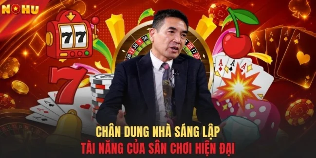 Chân dung nhà sáng lập tài năng của sân chơi hiện đại