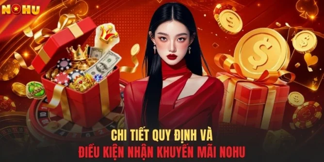Chi tiết quy định và điều kiện nhận khuyến mãi NOHU