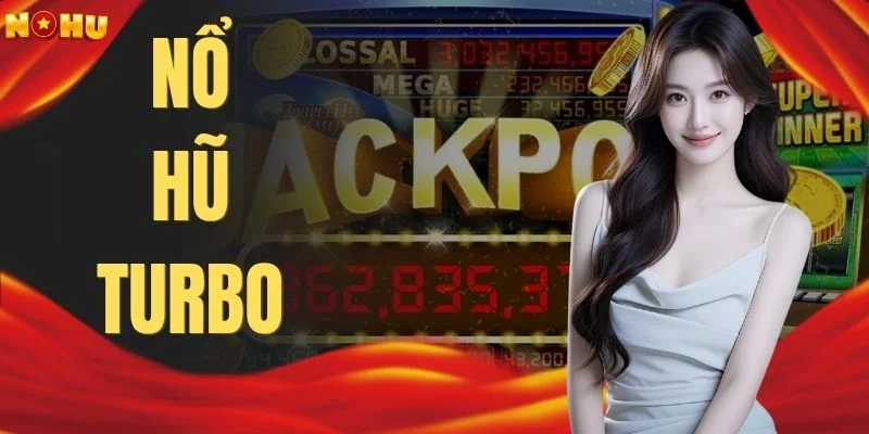 Nổ Hũ Turbo - 10+ Mốc Thưởng Khiến Vòng Quay Kịch Tính