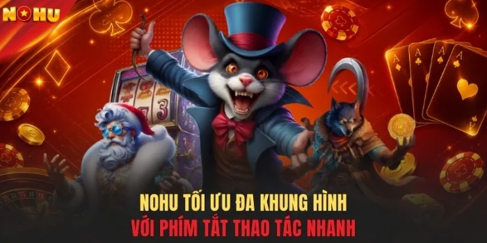 NOHU tối ưu đa khung hình với phím tắt thao tác nhanh