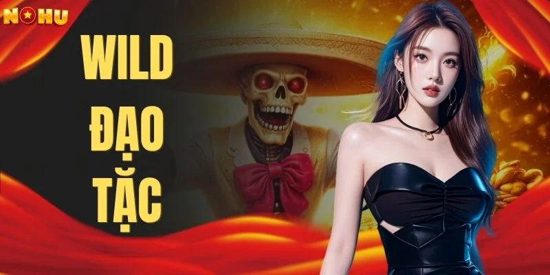 Wild Đạo Tặc - Đột Kích Kho Báu Ôm Trọn Jackpot Tiền Tỷ